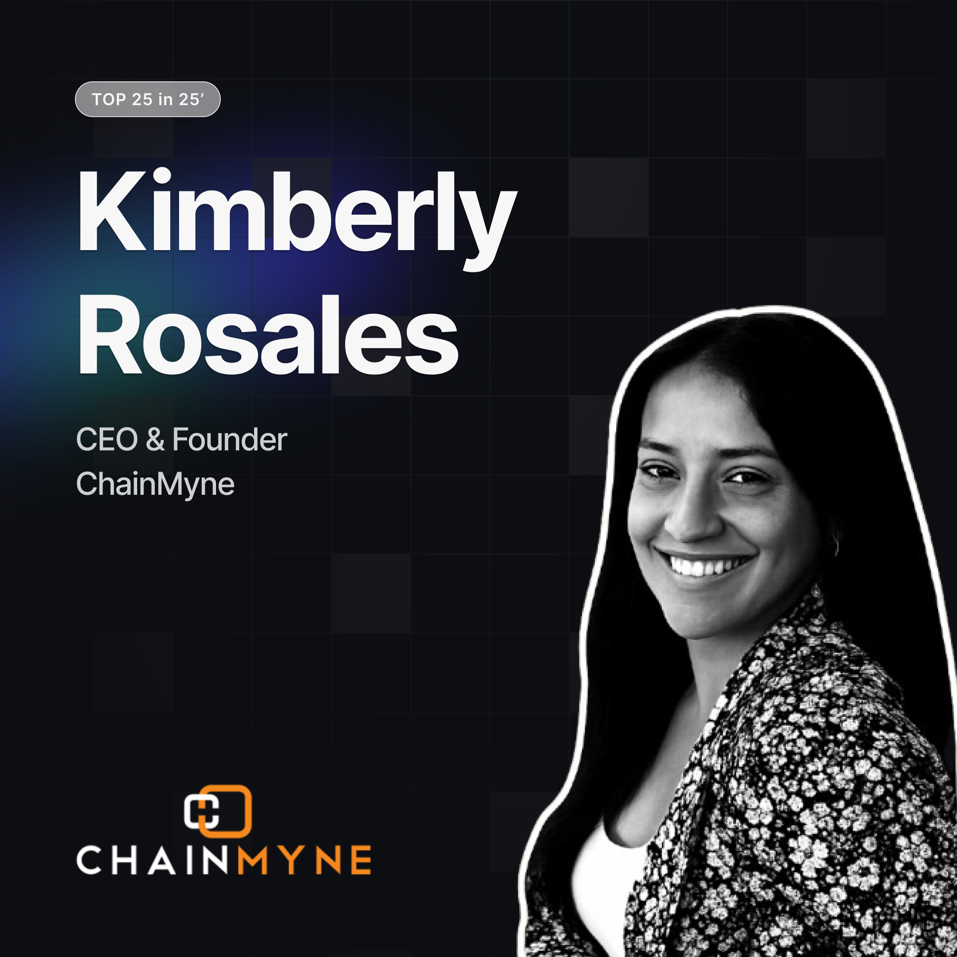 Kimberly Rosales - CEO & Founder of ChainMyne