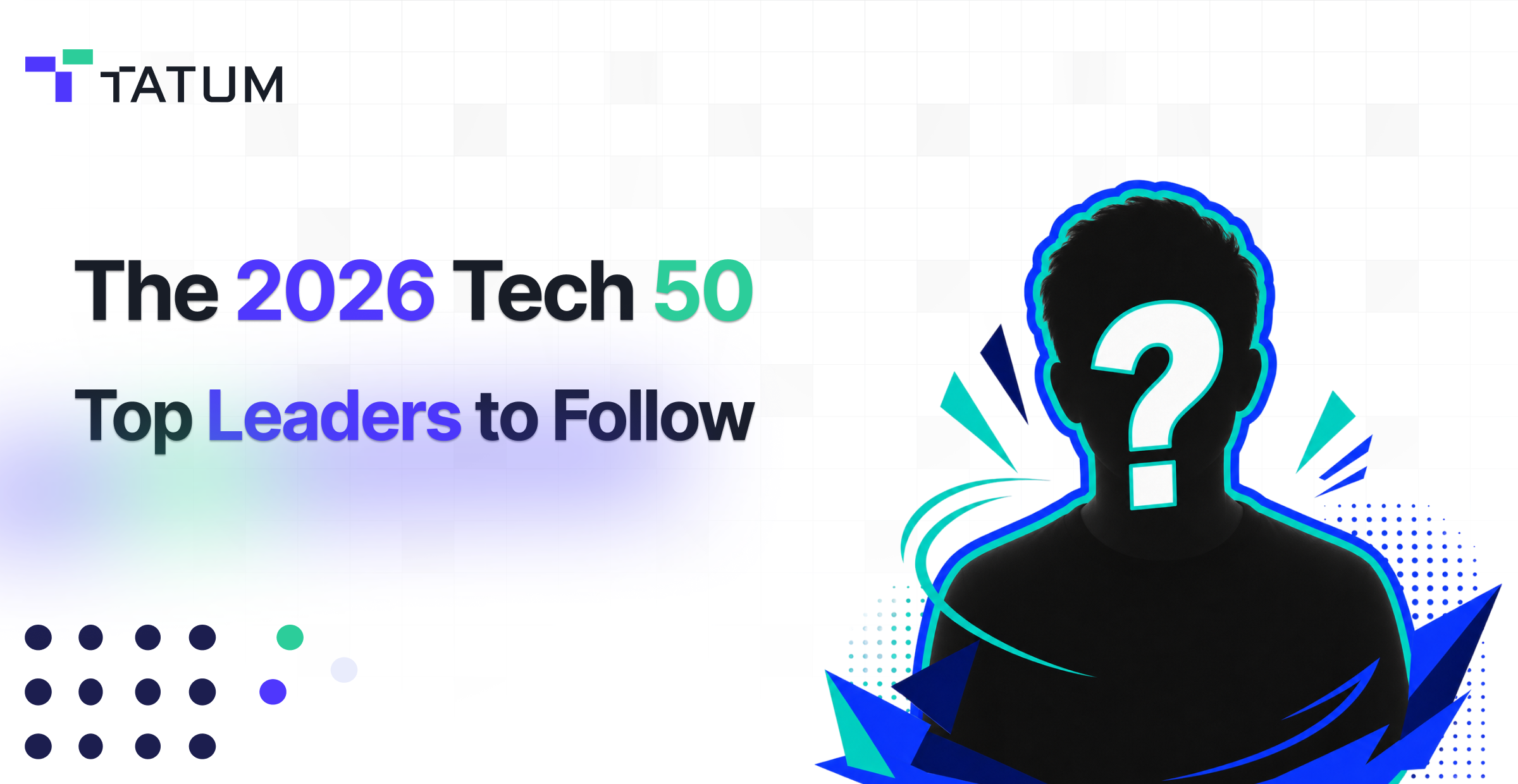 "The 2026 Tech 50: Top Leaders to Follow" against a white grid background. On the right, a mysterious silhouette of a person features a large white question mark over their face, outlined by glowing neon teal and blue geometric graphics. The Tatum logo is 